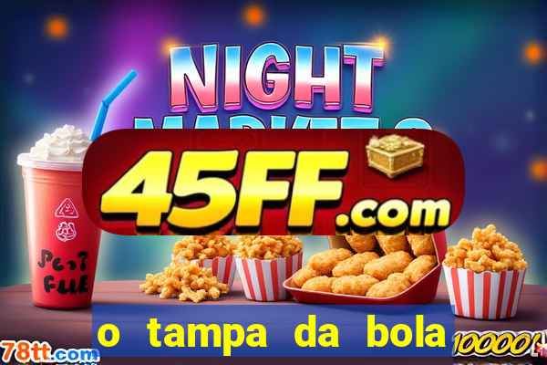 o tampa da bola ao vivo